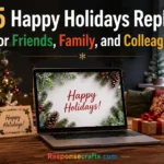Happy Holidays Replies for Friends, Family, and Colleagues