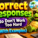 Correct Responses to Don’t Work Too Hard