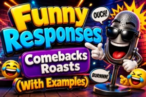Funny Responses Comebacks Roasts