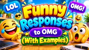 Funny Responses to OMG (With Examples)